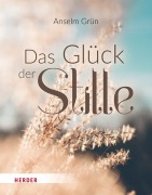 Cover-Bild zum Titel 'Das Glück der Stille' von 'Anselm Grün'