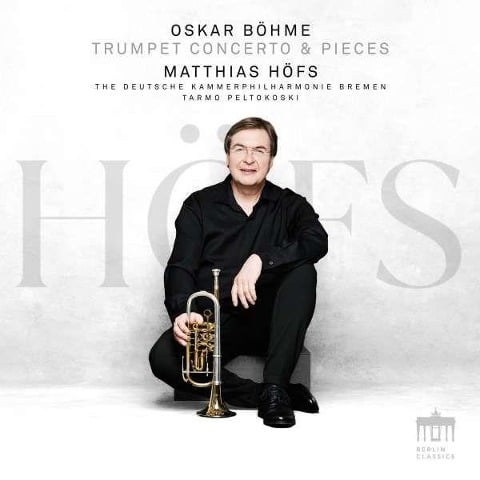 Oskar Böhme: Trumpet Concerto & Pieces - Oskar Böhme