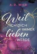 Cover-Bild zum Titel 'Weil ich dich immer lieben werde' von 'A. D. Wilk'
