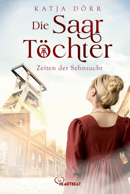 Die Saar-Töchter - Zeiten der Sehnsucht - Katja Dörr