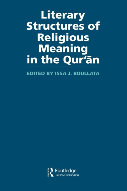 Literary Structures of Religious Meaning in the Qu'ran - Issa J Boullata