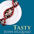 Tasty Lib/E: The Art and Science of What We Eat - John Mcquaid