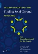 Cover-Bild zum Titel 'Traumatherapie mit dem 'Finding Solid Ground'-Programm' von 'Bethany L. Brand, Francesca Schiavone, Hygge J. Schielke, Ruth A. Lanius'
