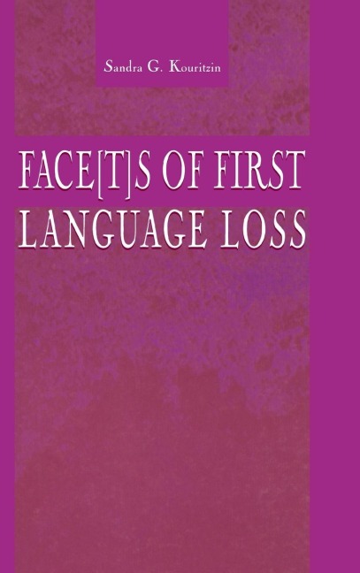 Face[t]s of First Language Loss - Sandra G. Kouritzin