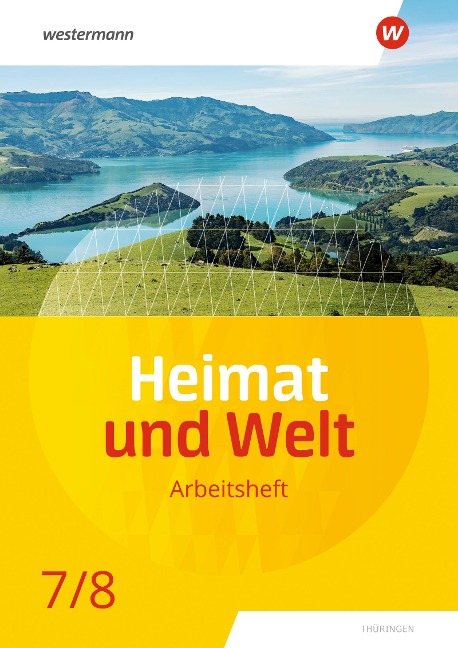 Heimat und Welt 7 / 8. Arbeitsheft. Thüringen - Philipp Böker, Nicole Fritzsche, Peter Köhler, Wolfgang Schleberger, Marian Teichmüller