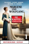 Cover-Bild zum Titel 'Marlene und Wolfgang: Die Kaffeeschmugglerin 1: Historischer Roman' von 'W. A. Hary, Alfred Bekker, Hendrik M. Bekker'