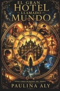 Cover-Bild zum Titel 'El Gran Hotel llamado mundo' von 'Paulina Aly'