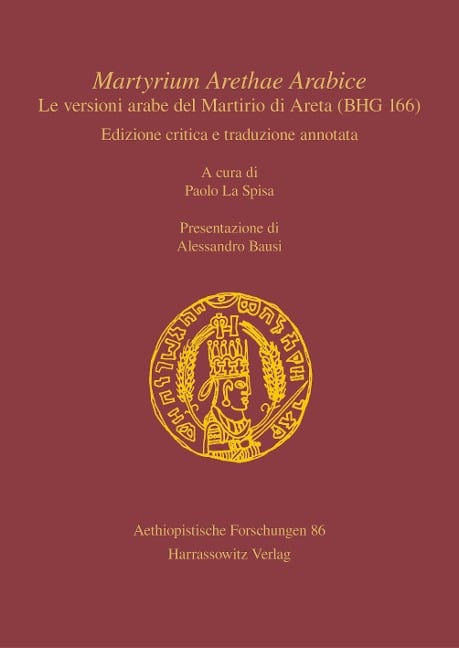 Martyrium Arethae Arabice. Le versioni arabe del Martirio di Areta (BHG 166) - Paolo La Spisa