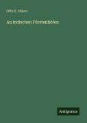 Cover-Bild zum Titel 'An indischen Fürstenhöfen' von 'Otto E. Ehlers'