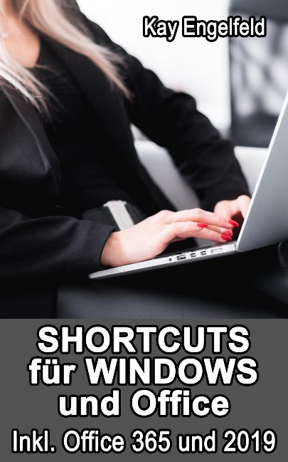 Shortcuts für Windows und Office - Kay Engelfeld