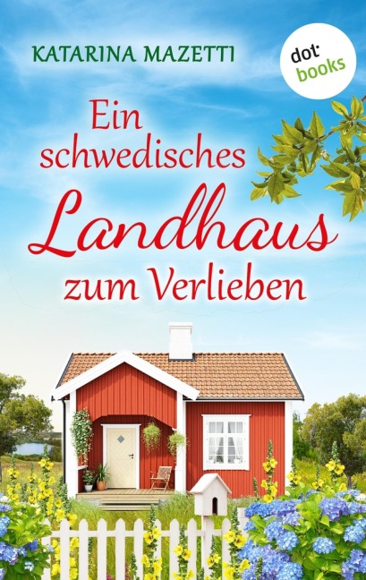 Ein schwedisches Landhaus zum Verlieben - Katarina Mazetti