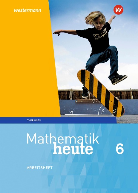 Mathematik heute 6. Arbeitsheft mit Lösungen. Thüringen - 