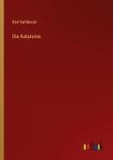 Cover-Bild zum Titel 'Die Katatonie' von 'Karl Kahlbaum'