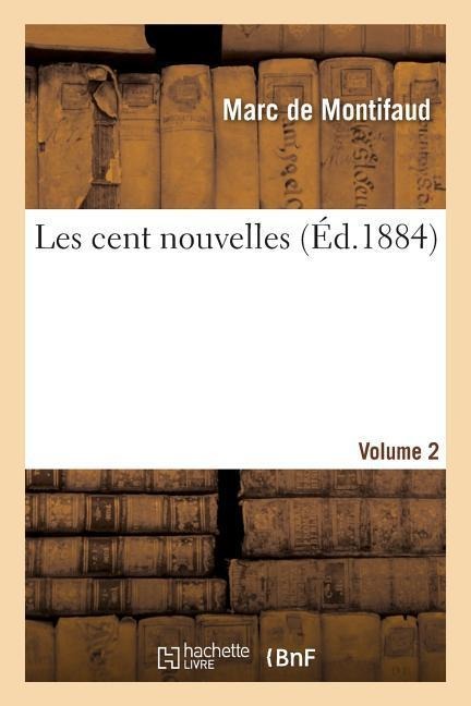 Les Cent Nouvelles. Volume 2 - Marc De Montifaud
