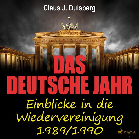 Das deutsche Jahr - Einblicke in die Wiedervereinigung 1989/1990 - Claus J. Duisberg