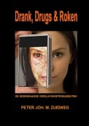 Cover-Bild zum Titel 'Drank, Drugs & Roken' von 'Peter Joh. M. Zuidweg'