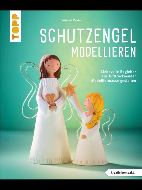 Schutzengel modellieren - Susanne Pypke