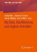 Big Data, Datafizierung und digitale Artefakte - 