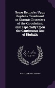 Cover-Bild zum Titel 'Some Remarks Upon Digitalis Treatment in Chronic Disorders of the Circulation, and Especially Upon the Continuous Use of Digitalis' von 'Isidor Maximilian Groedel'