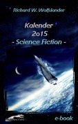 Cover-Bild zum Titel 'Richard W. Wolfslander Kalender 2015 Science Fiction' von 'Richard W. Wolfslander'