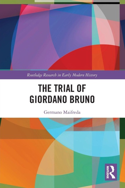 The Trial of Giordano Bruno - Germano Maifreda