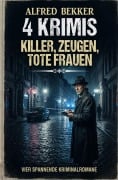 Cover-Bild zum Titel '4 Krimis: Killer, Zeugen, tote Frauen' von 'Alfred Bekker'