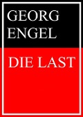 Cover-Bild zum Titel 'Die Last' von 'Georg Engel'