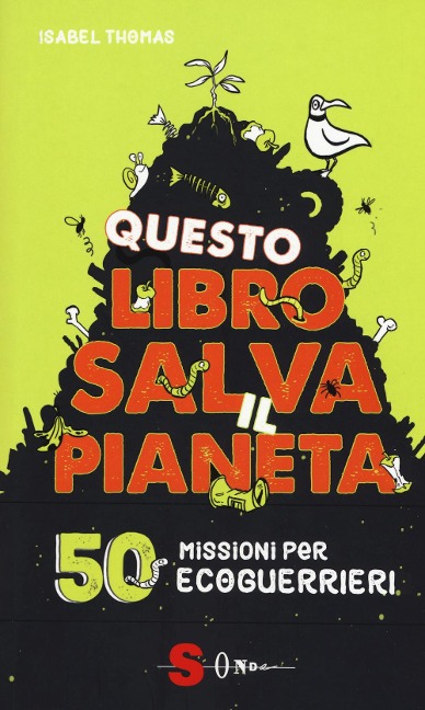 Questo libro salva il pianeta. 50 missioni per ecoguerrieri - Isabel Thomas