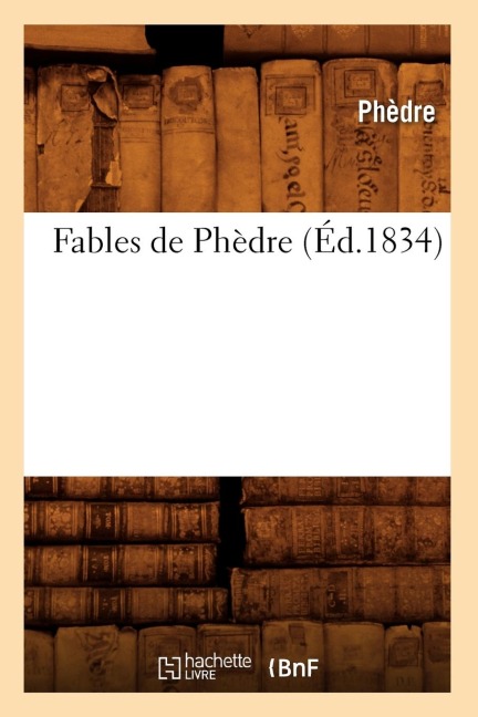 Fables de Phèdre (Éd.1834) - Narcisse-Eutrope Dionne
