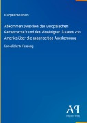 Cover-Bild zum Titel 'Abkommen zwischen der Europäischen Gemeinschaft und den Vereinigten Staaten von Amerika über die gegenseitige Anerkennung' von 'Europäische Union'