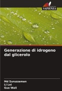 Cover-Bild zum Titel 'Generazione di idrogeno dal glicerolo' von 'Md Suruzzaman, Li Lei, Guo Wali'