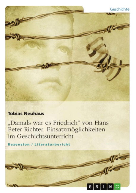 "Damals war es Friedrich" von Hans Peter Richter. Einsatzmöglichkeiten im Geschichtsunterricht - Tobias Neuhaus