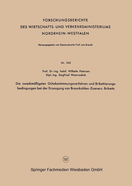 Die zweckmäßigsten Gütebestimmungsverfahren und Brikettierungs-bedingungen bei der Erzeugung von Braunkohlen-Eisenerz-Briketts - Wilhelm Petersen