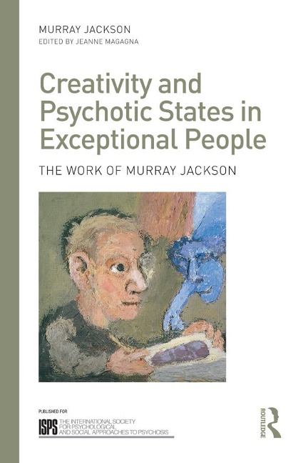 Creativity and Psychotic States in Exceptional People - Murray Jackson