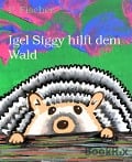 Igel Siggy hilft dem Wald - P. Fischer