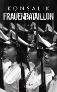 Cover-Bild zum Titel 'Frauenbataillon' von 'Heinz G. Konsalik'