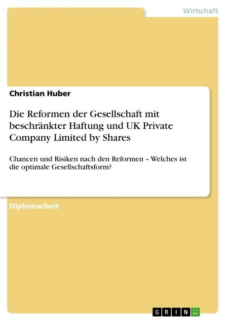 Die Reformen der Gesellschaft mit beschränkter Haftung und UK Private Company Limited by Shares - Christian Huber