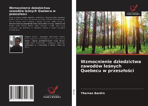 Wzmocnienie dziedzictwa zawodów le¿nych Quebecu w przesz¿o¿ci - Thomas Bardin