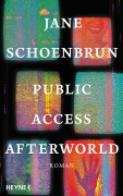 Cover-Bild zum Titel 'Public Access Afterworld' von 'Jane Schoenbrun'