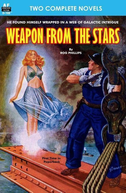 Weapon from the Stars & The Earth War - Mack Reynolds, Rog Phillips