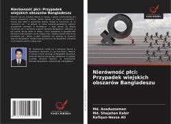 Cover-Bild zum Titel 'Nierówno¿¿ p¿ci: Przypadek wiejskich obszarów Bangladeszu' von 'Md. Asaduzzaman, Md. Shajahan Kabir, Rafiqun-Nessa Ali'