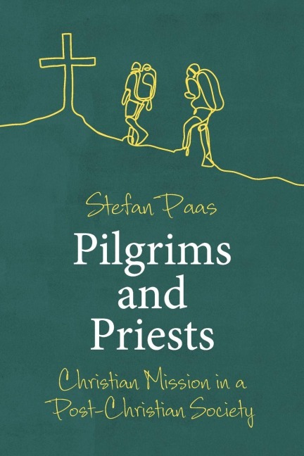 Pilgrims and Priests - Stefan Paas