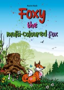 Cover-Bild zum Titel 'Foxy, the multi-coloured fox (Hardcover-Version)' von 'Karin Keck'