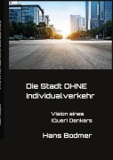 Cover-Bild zum Titel 'UTOPIA: Die Stadt OHNE Individualverkehrehr' von 'Hans Bodmer'