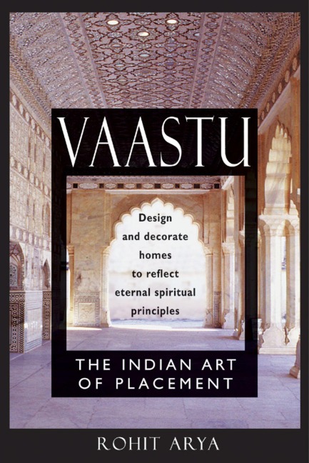 Vaastu: The Indian Art of Placement - Rohit Arya