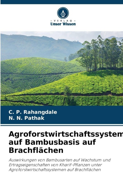 Agroforstwirtschaftssystem auf Bambusbasis auf Brachflächen - C. P. Rahangdale, N. N. Pathak