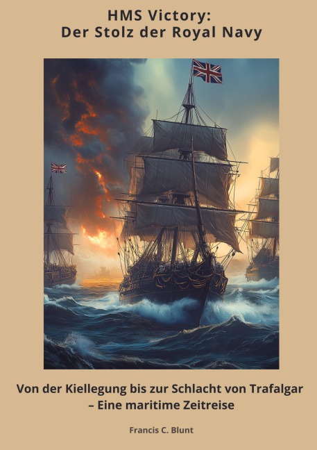 HMS Victory: Der Stolz der Royal Navy - Francis C. Blunt