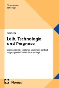 Cover-Bild zum Titel 'Leib, Technologie und Prognose' von 'Julia Sellig'
