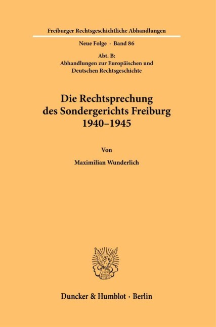 Die Rechtsprechung des Sondergerichts Freiburg 1940-1945 - Maximilian Wunderlich