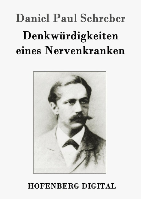 Denkwürdigkeiten eines Nervenkranken - Daniel Paul Schreber